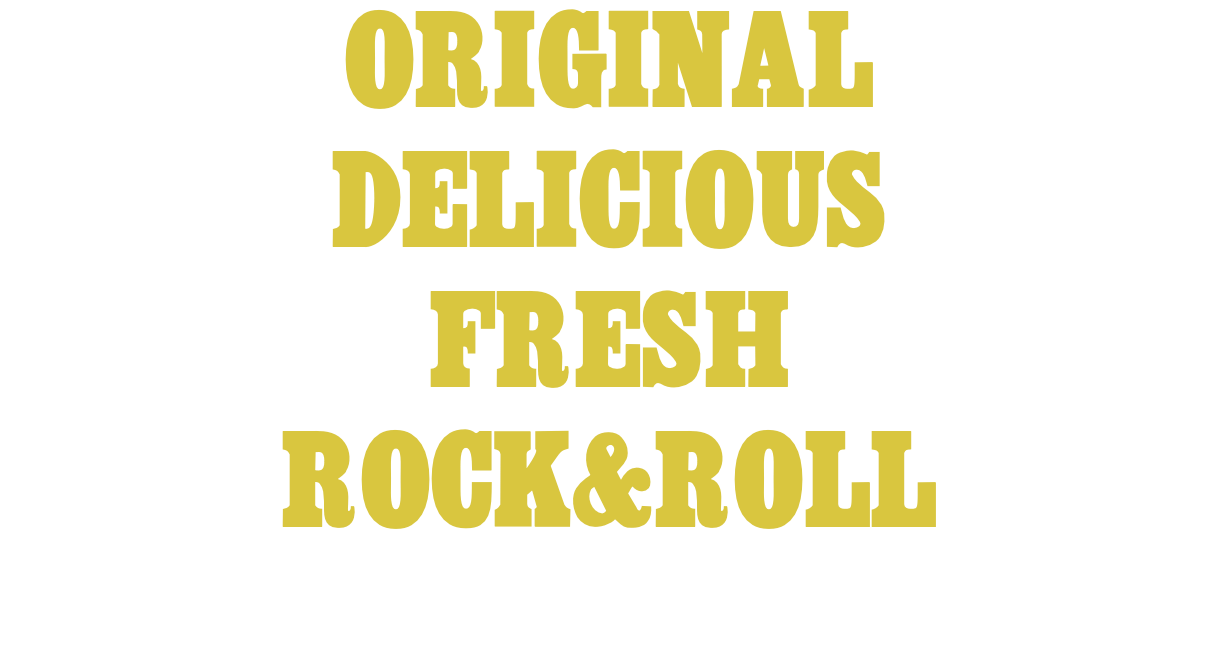ORIGINAL DELICIOUS FRESH ROCK&ROLL 