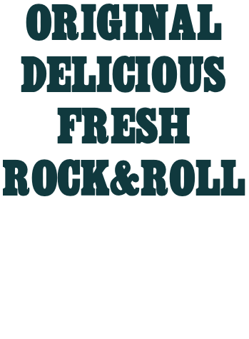 ORIGINAL DELICIOUS FRESH ROCK&ROLL 